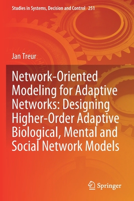 【预订】Network-Oriented Modeling for Adaptive Networks: Designing Higher-Order Adaptive Biological, Mental and So...