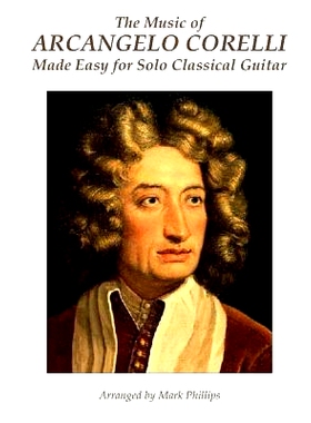 预订 The Music of Arcangelo Corelli Made Easy for Solo Classical Guitar: 9781545478646