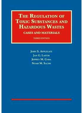 预订 The Regulation of Toxic Substances and Hazardous Wastes, Cases and Materials Applegate，Laitos，Gaba和Sachs的有毒物