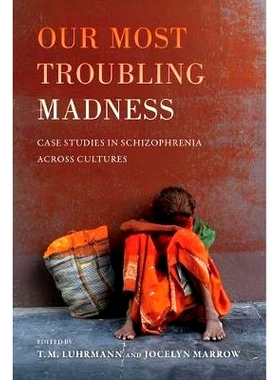 预订 Our Most Troubling Madness: Case Studies in Schizophrenia Across Cultures Volume 11: 9780520291089
