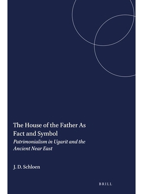 预订 The House of the Father As Fact and Symbol: Patrimonialism in Ugarit and the Ancient Near East 作为事实和象征的父亲