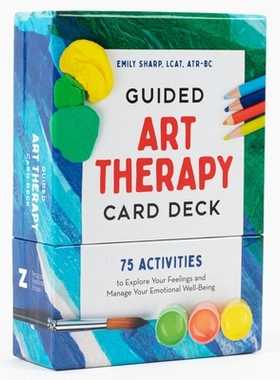 预订 Guided Art Therapy Card Deck: 75 Activities to Explore Your Feelings and Manage Your Emotional Well-Being: 97805936