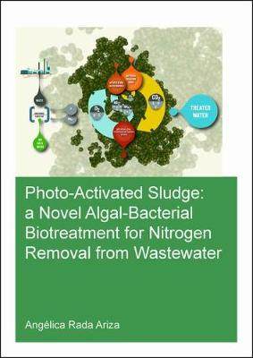 【预订】Photo-Activated Sludge: A Novel Algal-Bacterial Biotreatment for Nitrogen Removal from Wastewater