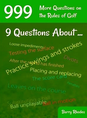 预订 999 More Questions on the Rules of Golf: 111 Different Rules Subjects Commonly Experienced on the Course: 978153032