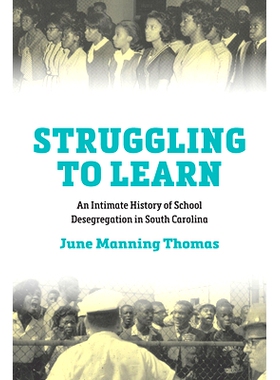 预订 Struggling to Learn: An Intimate History of School Desegregation in South Carolina 努力学习：南卡罗来纳州学校废除种