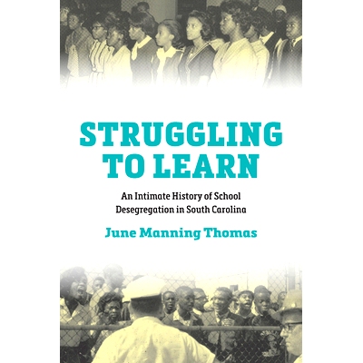 预订 Struggling to Learn: An Intimate History of School Desegregation in South Carolina 努力学习：南卡罗来纳州学校废除种