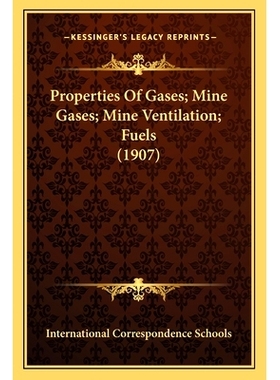 预订 Properties Of Gases; Mine Gases; Mine Ventilation; Fuels (1907): 9781163955307