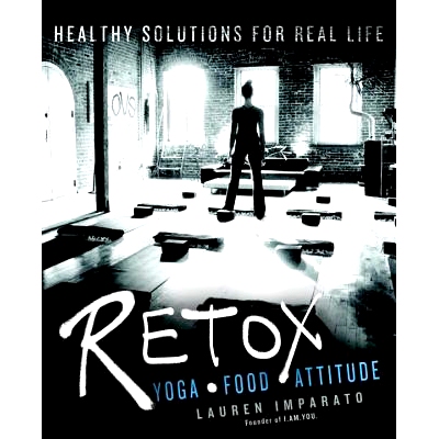 预订 Retox: Yoga*Food*Attitude Healthy Solutions for Real Life: Yoga * Food * Attitude Healthy Solutions for Real Life R