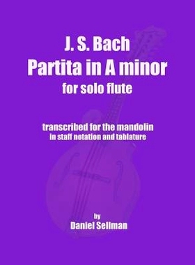 预订 J.S. Bach Partita in A minor for Solo Flute: transcribed for the mandolin in staff notation and tablature: 97815028