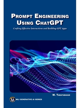 预订 Prompt Engineering Using ChatGPT: Crafting Effective Interactions and Building Gpt Apps: 9781501522413