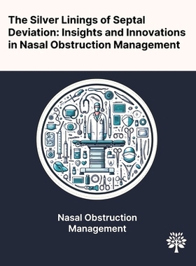 预订 The Silver Linings of Septal Deviation: Insights and Innovations in Nasal Obstruction Management