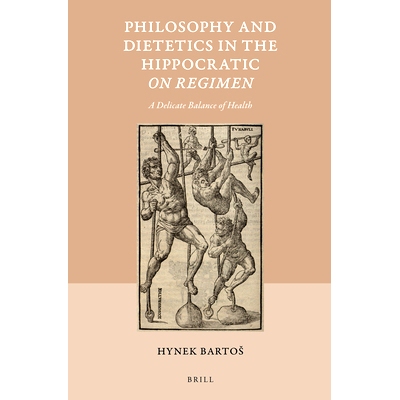 预订 Philosophy and Dietetics in the Hippocratic On Regimen: A Delicate Balance of Health 希波克拉底的哲学与营养学：精妙