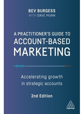 预订 A Practitioner’s Guide to Account-Based Marketing: Accelerating Growth in Strategic Accounts: 9781398600881