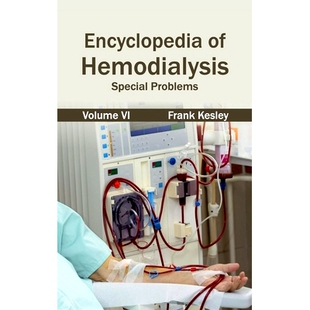 预订 Encyclopedia of Hemodialysis: Volume VI (Special Problems) 血液透析百科全书：第六卷（特殊问题）: 9781632421586