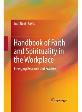 预订 Handbook of Faith and Spirituality in the Workplace: Emerging Research and Practice 手册的信仰和精神在工作场所: 978