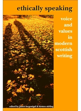 预订 Ethically Speaking: Voice and Values in Modern Scottish Writing 从伦理上讲：现代苏格兰写作中的声音和价值观: 9789042