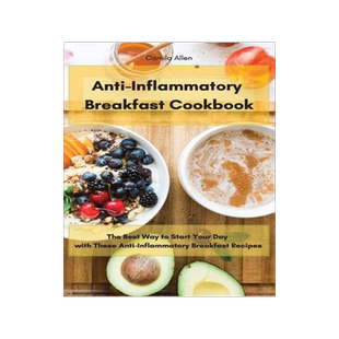 [预订]Anti-Inflammatory Breakfast Cookbook: The Best Way to Start Your Day with These Anti-Inflammatory Br 9781801903578