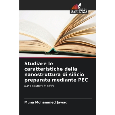 预订 Studiare le caratteristiche della nanostruttura di silicio preparata mediante PEC: 9786209312014