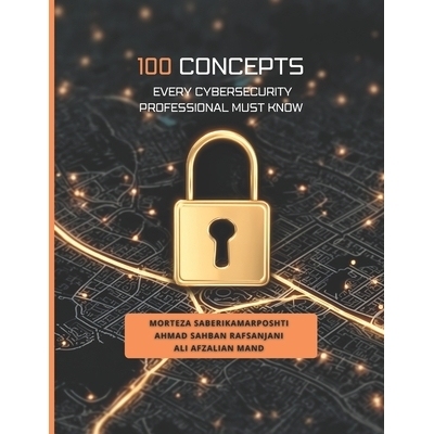 预订 100 Concepts Every Cybersecurity Professional Must Know: 9798275588347