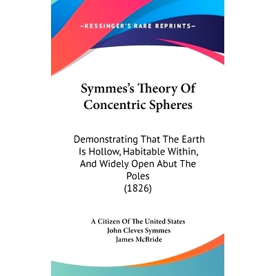预订 Symmes’s Theory Of Concentric Spheres: Demonstrating That The Earth Is Hollow, Habitable Within, And Widely Open A