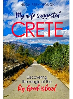 预订 My Wife Suggested Crete: Discovering the magic of the BIG Greek island: 9781912358014