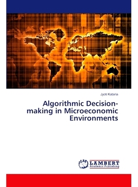 预订 Algorithmic Decision-making in Microeconomic Environments 微观经济环境下的算法决策: 9786207475339