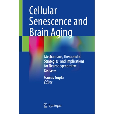 预订 Cellular Senescence and Brain Aging Mechanisms, Therapeutic Strategies, and Implications for Neurodegenerative Dise