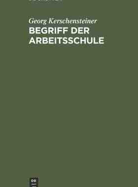【预订】Begriff der Arbeitsschule 9783486754926