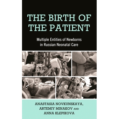 预订 The Birth of the Patient: Multiple Entities of Newborns in Russian Neonatal Care: 9781666937404