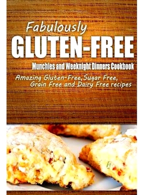 预订 Fabulously Gluten-Free - Munchies and Weeknight Dinners Cookbook: Yummy Gluten-Free Ideas for Celiac Disease and Gl