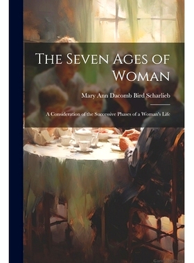 预订 The Seven Ages of Woman: A Consideration of the Successive Phases of a Woman’s Life: 9781022672420