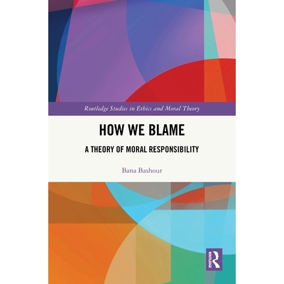 预订 How We Blame: A Theory of Moral Responsibility 我们如何指责：道德责任理论: 9781032522647