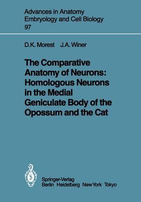 【预订】The Comparative Anatomy of Neurons: Homologous Neurons in the Medial Geniculate Body of the Opossum and th...