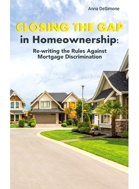 预订 Closing The Gap In Homeownership: Re-writing the Rules Against Mortgage Discrimination: 9798990555884