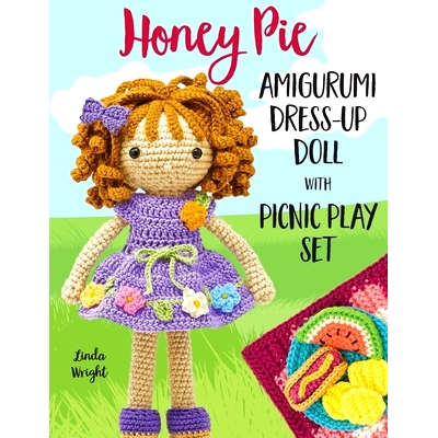 预订 Honey Pie Amigurumi Dress-Up Doll with Picnic Play Set: Crochet Patterns for 12-inch Doll plus Doll Clothes, Picnic