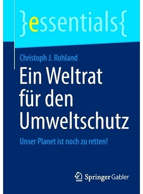 预订 Ein Weltrat für den Umweltschutz: Unser Planet ist noch zu retten!: 9783658349035