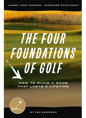 预订 The Four Foundations of Golf: How to Build a Game That Lasts a Lifetime