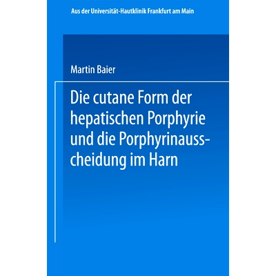 预订 Die cutane Form der hepatischen Porphyrie und die Porphyrinausscheidung im Harn: Inaugural-Dissertation