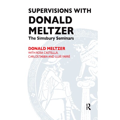 预订 Supervisions with Donald Meltzer: The Simsbury Seminars: 9780367327170