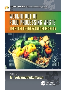 预订 Wealth out of Food Processing Waste: Ingredient Recovery and Valorization 来自食品加工废弃物的财富：成分回收与增值: