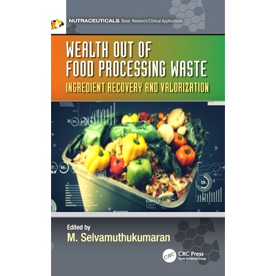 预订 Wealth out of Food Processing Waste: Ingredient Recovery and Valorization 来自食品加工废弃物的财富：成分回收与增值: