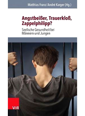 预订 Angstbeißer, Trauerkloß, Zappelphilipp?: Seelische Gesundheit bei Männern und Jungen 恐惧咬人、哀悼饺子、坐立不