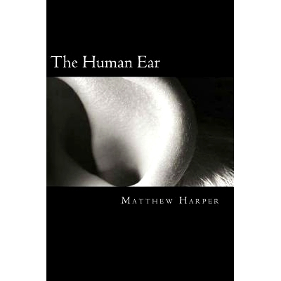 预订 The Human Ear: A Fascinating Book Containing Human Ear Facts, Trivia, Images & Memory Recall Quiz: Suitable for Adu