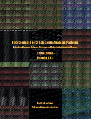 [预订]Encyclopedia of Crash Dump Analysis Patterns, Volume 1, A-J: Detecting Abnormal Software Structure a 9781912636280