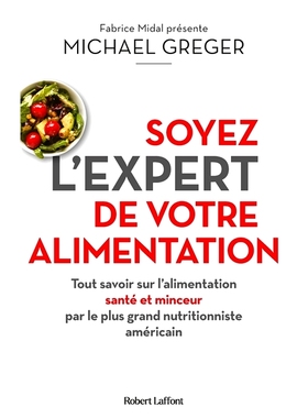 预订 Soyez l’expert de votre alimentation : tout savoir sur l’alimentation santé et minceur par le plus grand nutriti