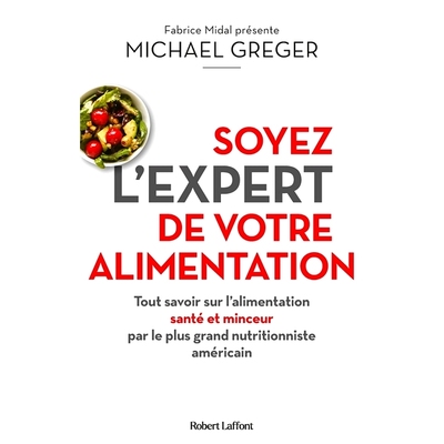 预订 Soyez l’expert de votre alimentation : tout savoir sur l’alimentation santé et minceur par le plus grand nutriti
