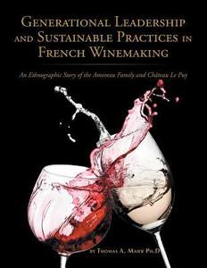 [预订]Generational Leadership and Sustainable Practices in French Winemaking: An Ethnographic Story of the 9781524660260