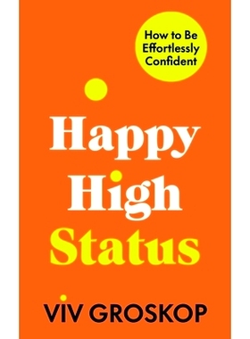 预订 Happy High Status: How to Build an Inner Confidence That Lasts