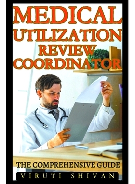 预订 Medical Utilization Review Coordinator - The Comprehensive Guide