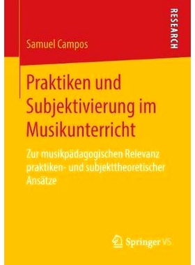 预订 Praktiken und Subjektivierung im Musikunterricht: Zur musikpädagogischen Relevanz praktiken- und subjekttheoretisc